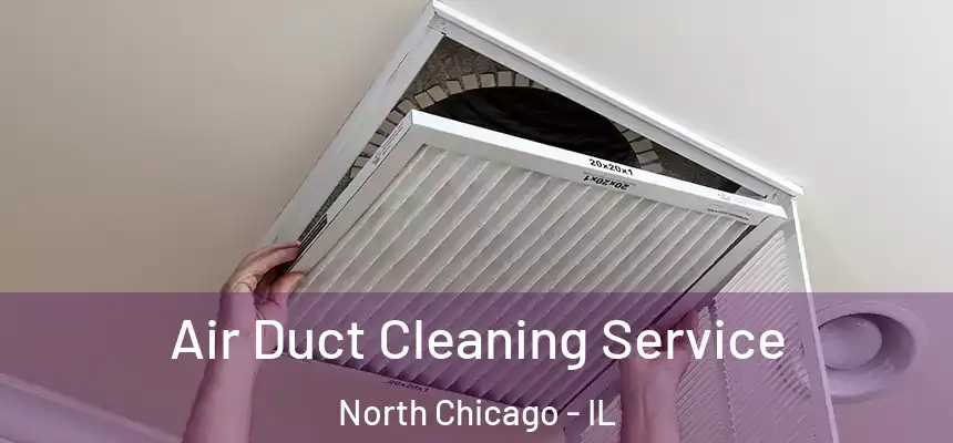  Air Duct Cleaning Service North Chicago - IL