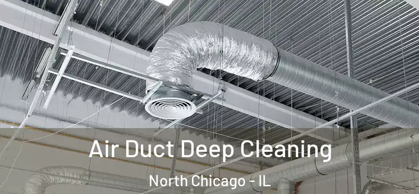  Air Duct Deep Cleaning North Chicago - IL