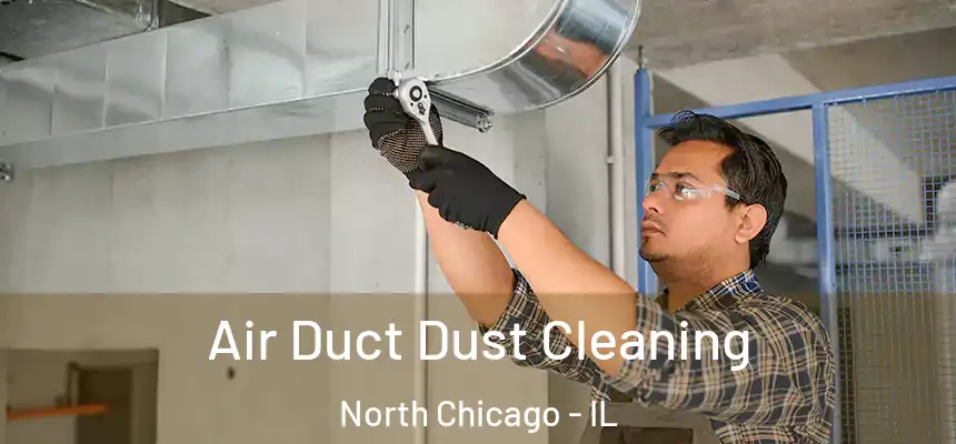  Air Duct Dust Cleaning North Chicago - IL