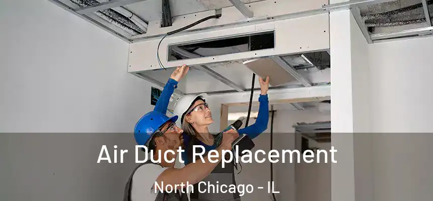  Air Duct Replacement North Chicago - IL