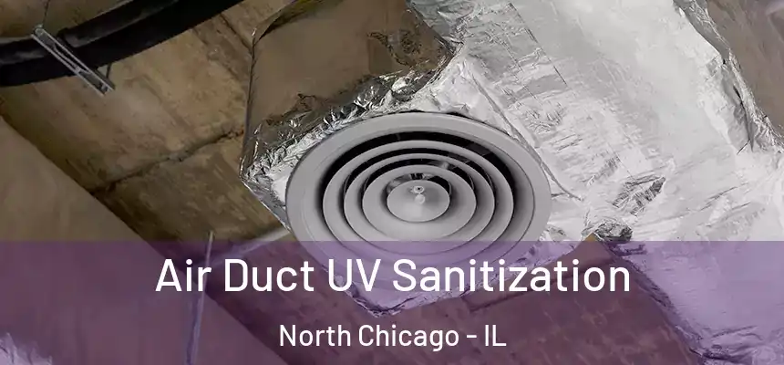  Air Duct UV Sanitization North Chicago - IL