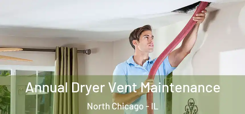  Annual Dryer Vent Maintenance North Chicago - IL