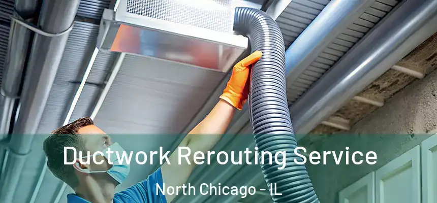  Ductwork Rerouting Service North Chicago - IL