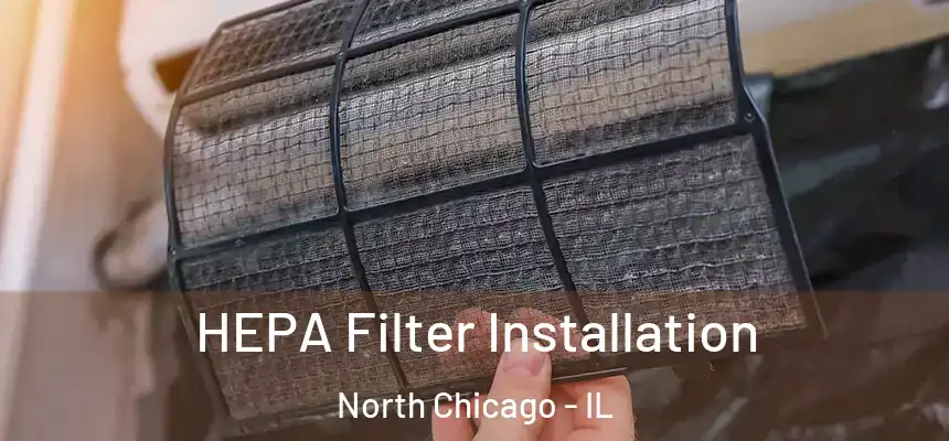  HEPA Filter Installation North Chicago - IL