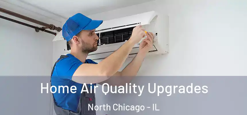  Home Air Quality Upgrades North Chicago - IL