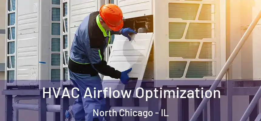  HVAC Airflow Optimization North Chicago - IL