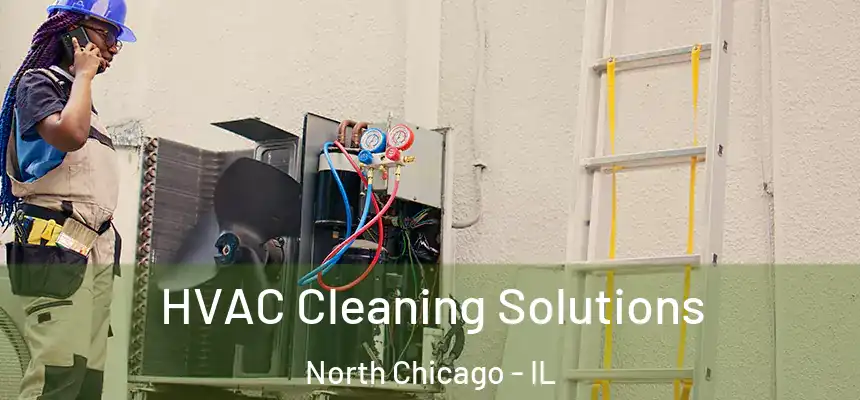  HVAC Cleaning Solutions North Chicago - IL