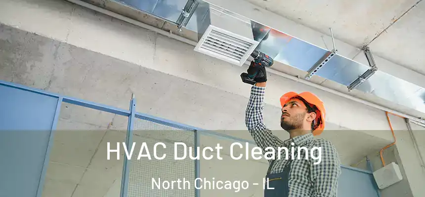  HVAC Duct Cleaning North Chicago - IL