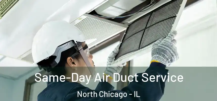  Same-Day Air Duct Service North Chicago - IL